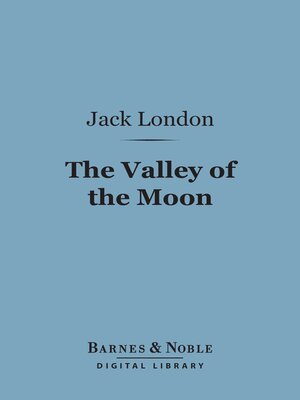 cover image of The Valley of the Moon (Barnes & Noble Digital Library)